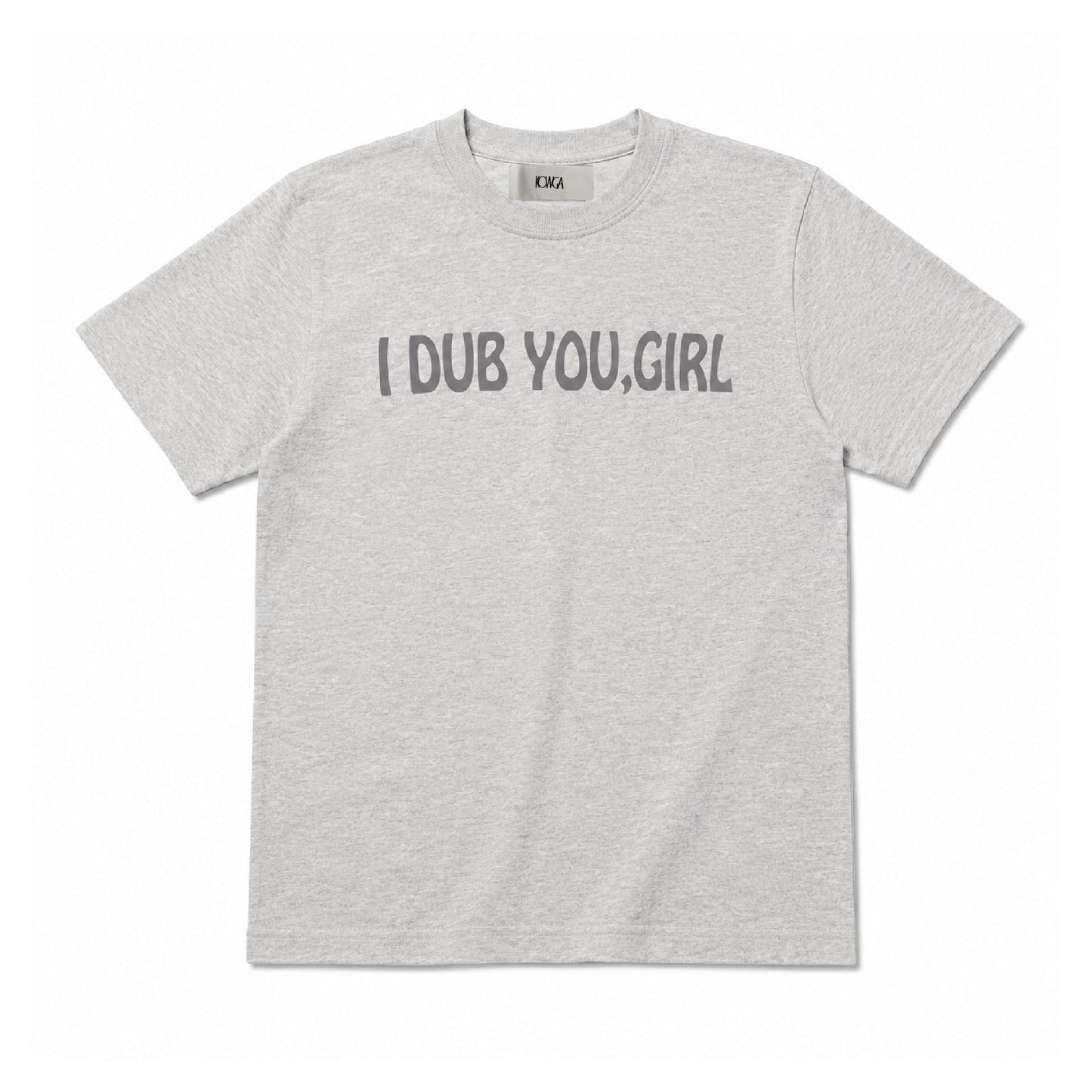 I DUB YOU GIRL TEE (GREY)